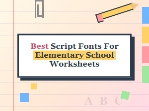 Top Script Fonts for Elementary School Worksheets