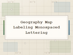 Maps Made Clear with Geography Monospaced Fonts